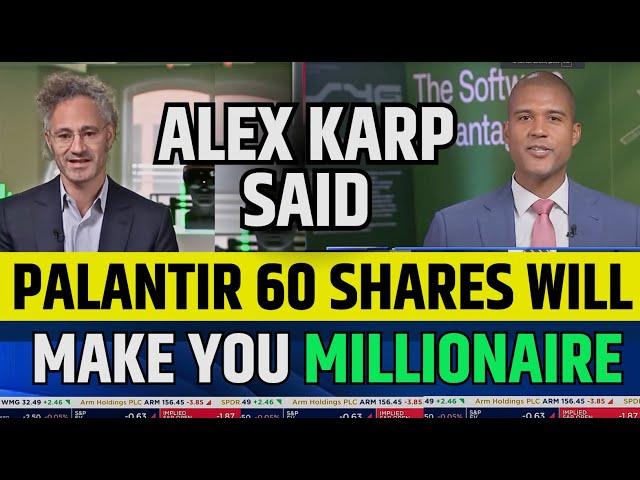 Alex Karp Said Palantir 60 Shares Will Make You Millionaire | PLTR Stock News