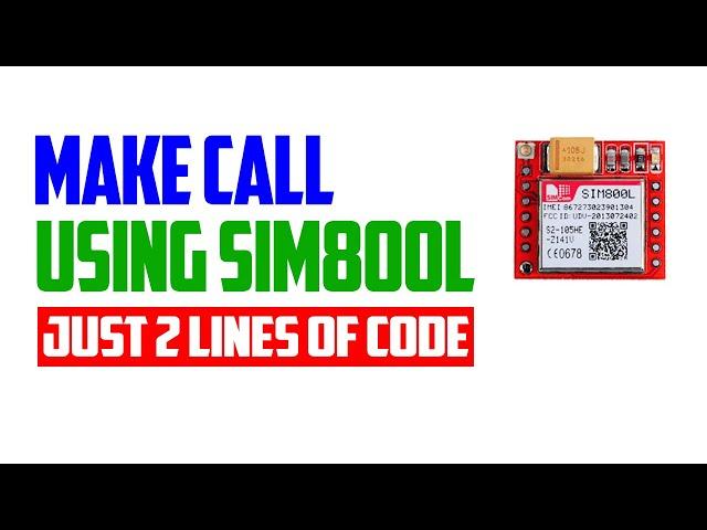 Make Call Using SIM800l With Just Two Lines Of Code