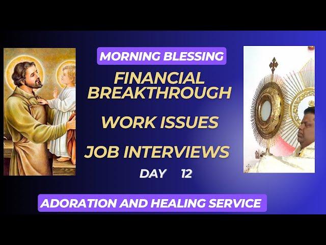 Financial Breakthrough, Work Related Problems  resolved with the Word of God & Adoration & St Joseph