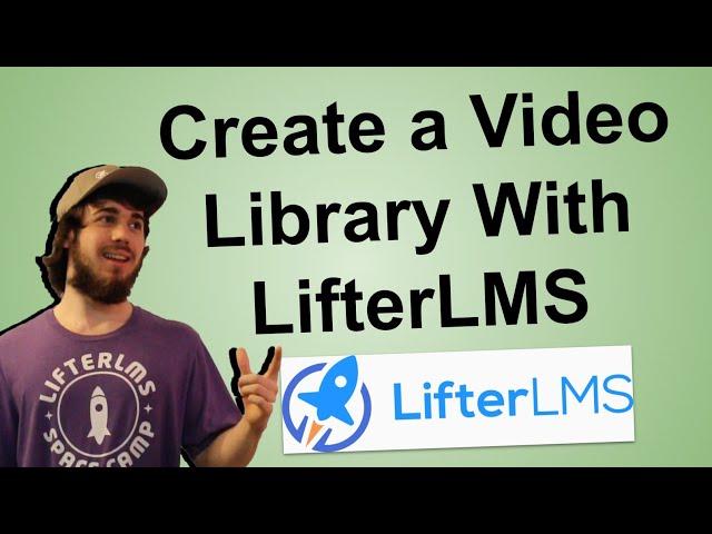 The Basics on Creating a Video Library with LifterLMS