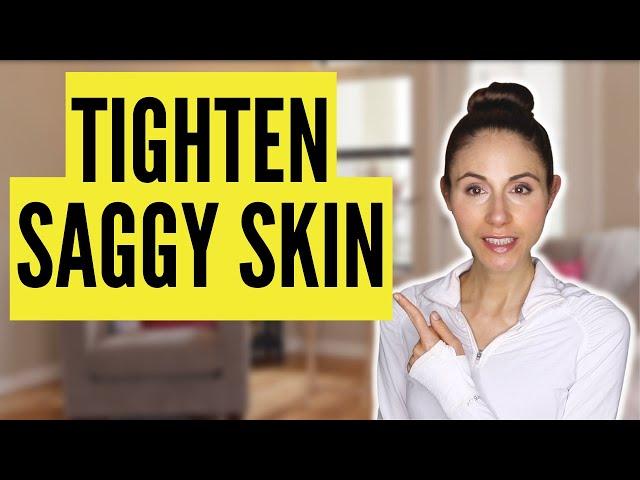 10 WAYS TO TIGHTEN LOOSE SAGGY SKIN | Dermatologist