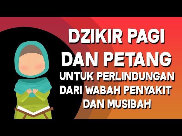 dzikir pagi petang untuk perlidungan dari wabah penyakit dan musibah