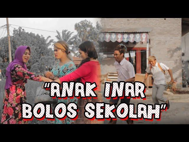 ANAK INAR BOLOS SEKOLAH