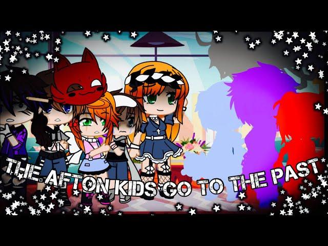 The Afton Kids Go To The Past / FNAF