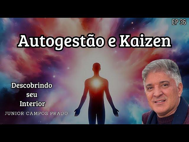 Kaizen e Autogestão: Pequenos Passos Grandes Conquistas com Jr Campos Prado