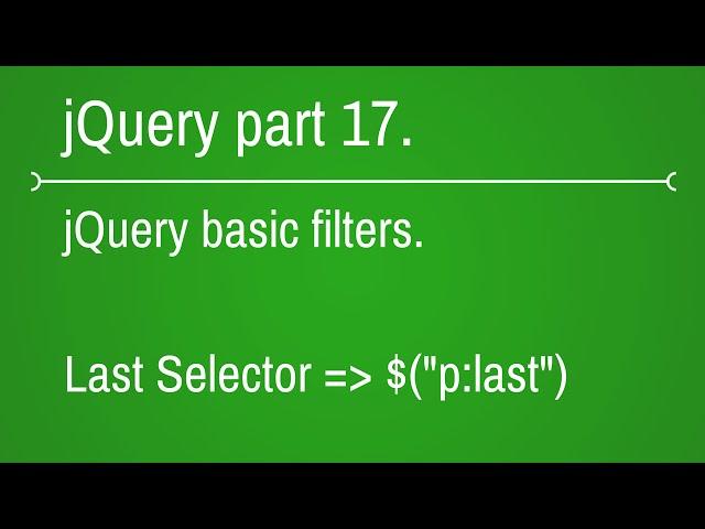 how to use last selector in jquery - part 17