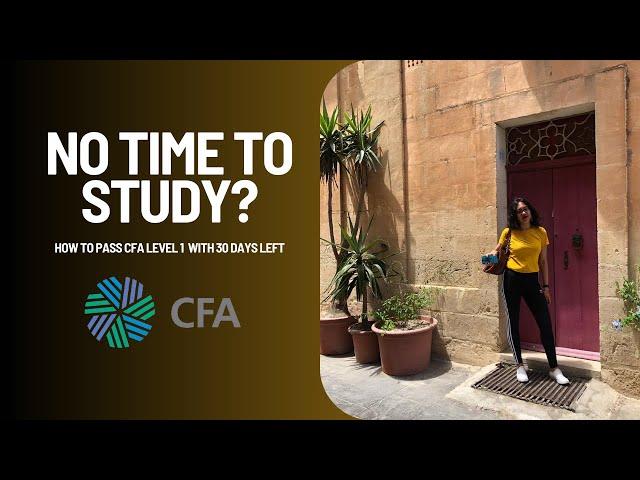 NO TIME TO STUDY? Here is how you can PASS the CFA level 1 Exam with 30 days LEFT