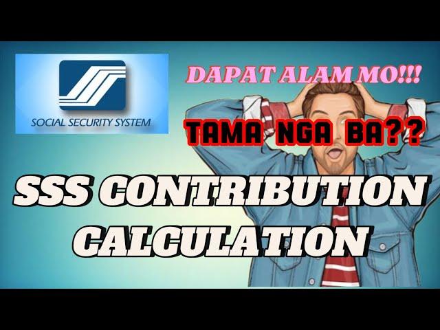 SSS CONTRIBUTION CALCULATION ! DAPAT ALAM MO TO!