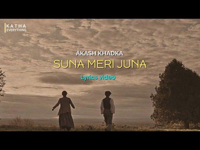 Akash Khadka - Suna meri juna lyrics video presents katha everything