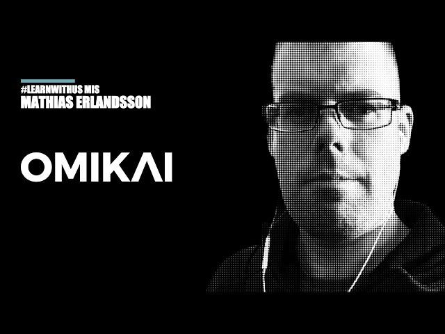 #LearnWithUs MIS · Omikai · Mathias Erlandsson · REPLAY