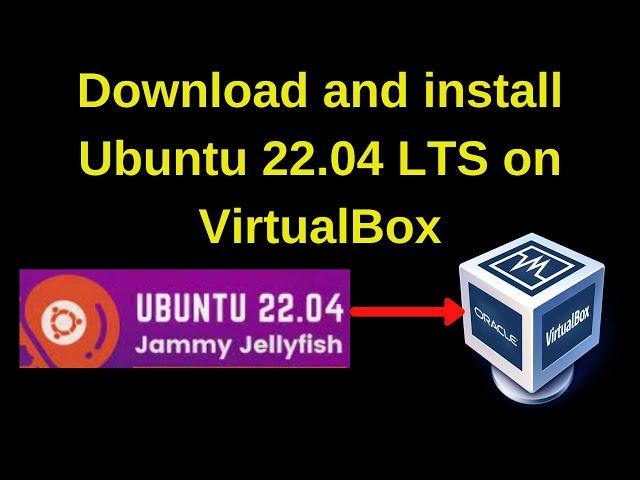 How to download and install Ubuntu- 22.04 LTS on VirtualBox step by step