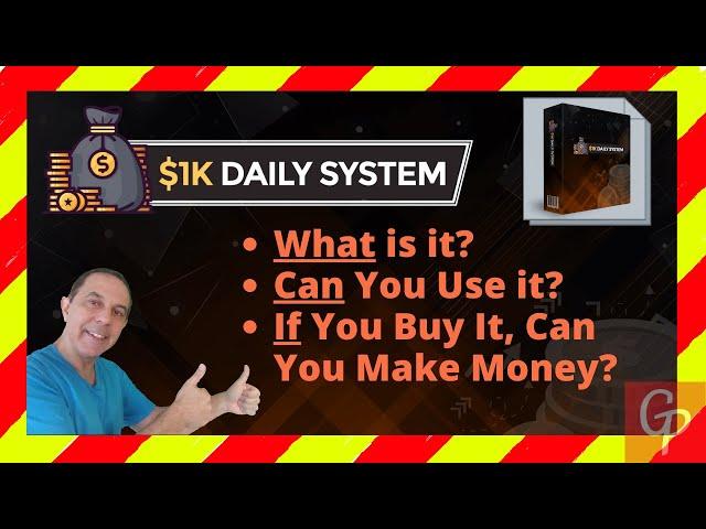 $1K Daily System Review & Bonuses.. .What is it? What Do You Do? If You do it, Can Make You Money?