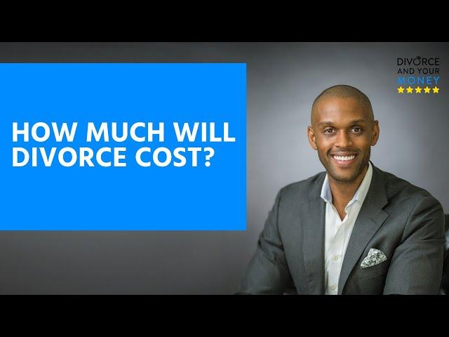 How Much Will Divorce Cost? (Answer: It Can Be Expensive!)