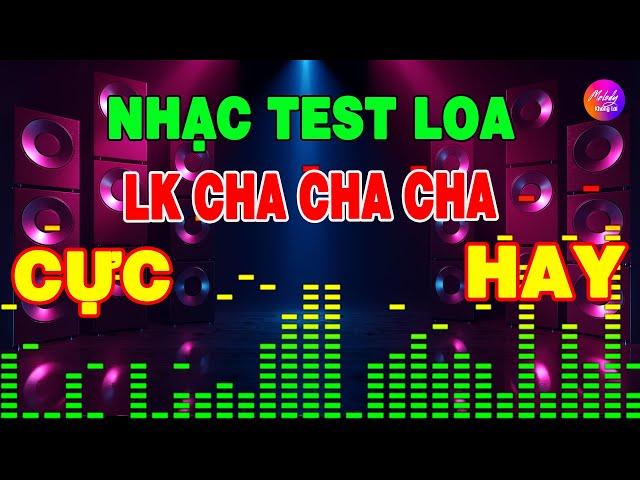 Nhạc Test Loa 2024 Cực Chuẩn | LK Cha Cha Cha Không Lời Cực Hay | Nhạc Trẻ 7X 8X 9X Nghe Sướng Tai