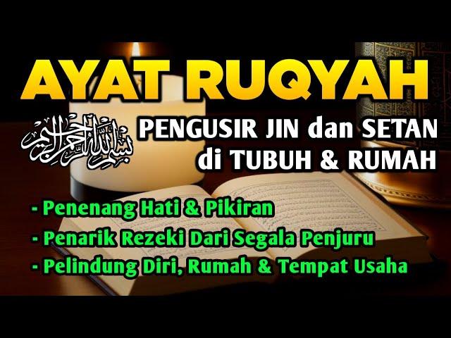 AYAT RUQYAH, PENGUSIR JIN & SETAN DI TUBUH DAN RUMAHMU, RUQYAH DIRI SENDIRI, PENYEMBUH DARI SIHIR