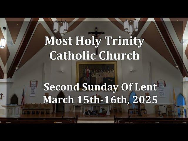 Most Holy Trinity Catholic Church - Second Sunday of Lent - March 8th-9th, 2025