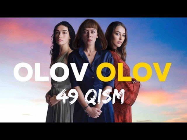 Olov Olov turk seriali 49 qism O'zbek tilida | Олов Олов турк сериали 49 кисм Узбек тилида