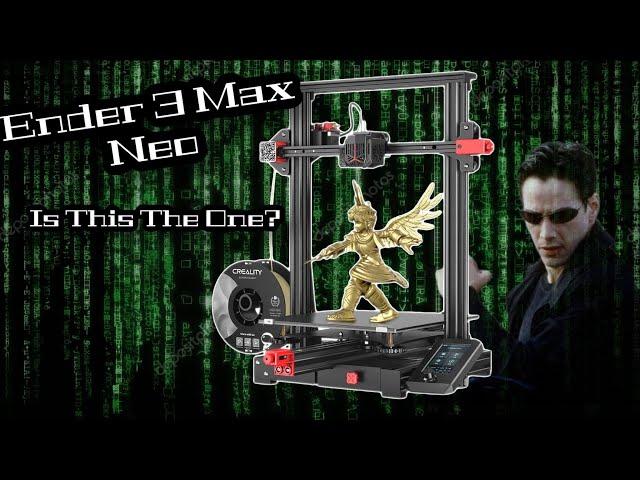 NEW Creality Ender 3 Max Neo - Is it the One?