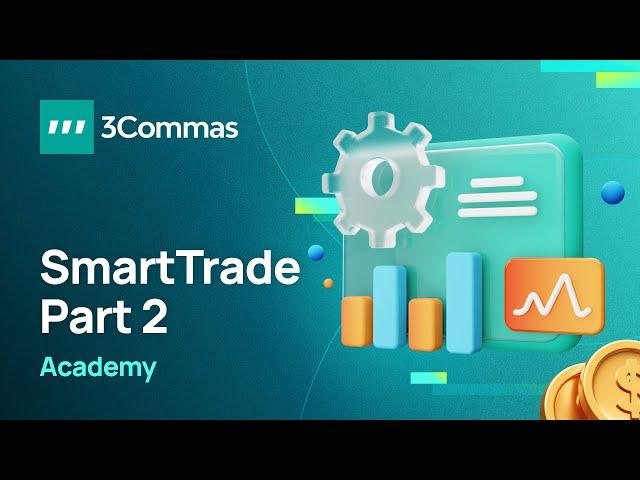 3Commas Academy Smart Trade Part 2