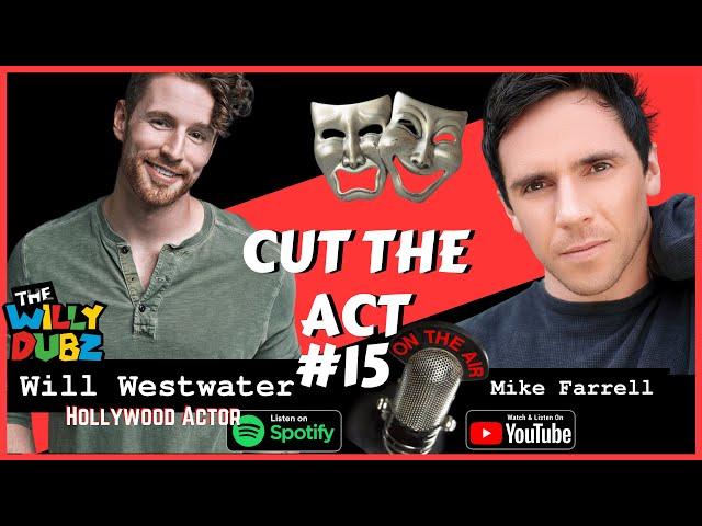 CUT THE ACT #15 Will Westwater, "How To Become An Actor In Hollywood"