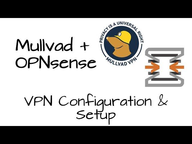 [How To] Protect Your Home Network with Mullvad VPN & OPNsense