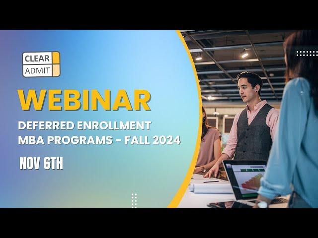 Webinar: Deferred Enrollment MBA Programs | Chicago Booth, Columbia, HBS, Yale SOM