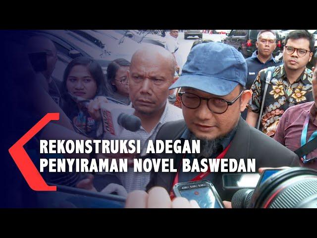 Detik-Detik Rekonstruksi Kasus Penyiraman Novel Baswedan