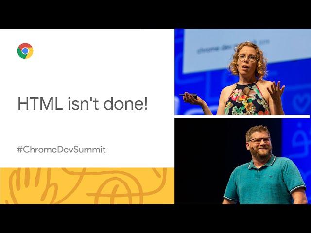 HTML isn’t done! (Chrome Dev Summit 2019)