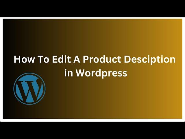 How To Edit A Product Description in WordPress