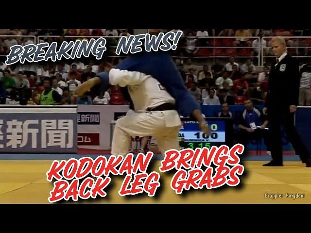 KODOKAN BRINGS BACK LEG GRABS IN JUDO!!!!!!!!