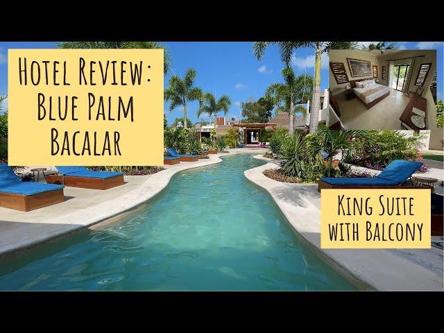 HOTEL REVIEW | Blue Palm Bacalar | King Suite with Balcony (GREAT HOTEL) (4K UHD)