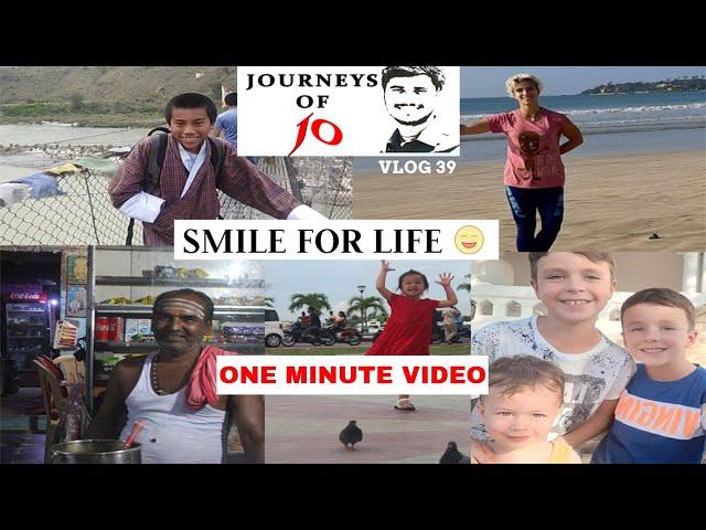 SMILE FOR LIFE|JOURNEYS OF JO|1 MIN VIDEO |VLOG 39