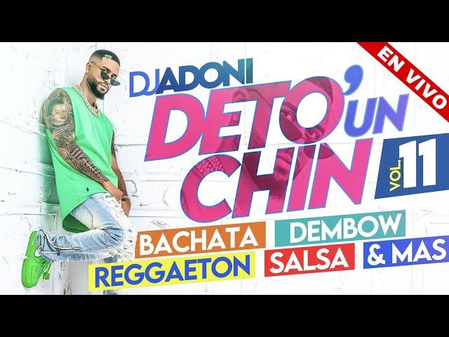 DETO UN CHIN VOL 11 ( Bachata, Dembow, Reggaeton, Salsa Y Mas ) MEZCLANDO DJ ADONI