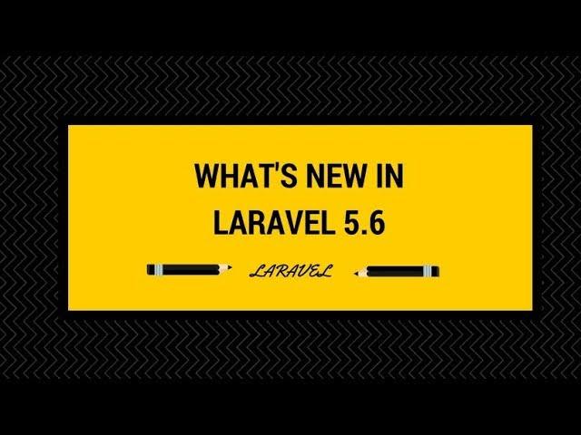 What's new in Laravel 5 6 - Laravel Tutorial