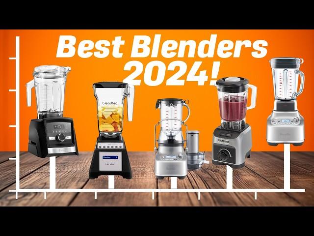 Best Blenders 2024 - Top 5 You Should Consider Today