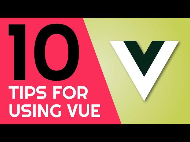 Top 10 Tips for using Vue