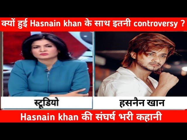 क्यों हुई hasnain khan के साथ इतनी controversy // Hasnain khan की संघर्ष भरी कहानी // team 07