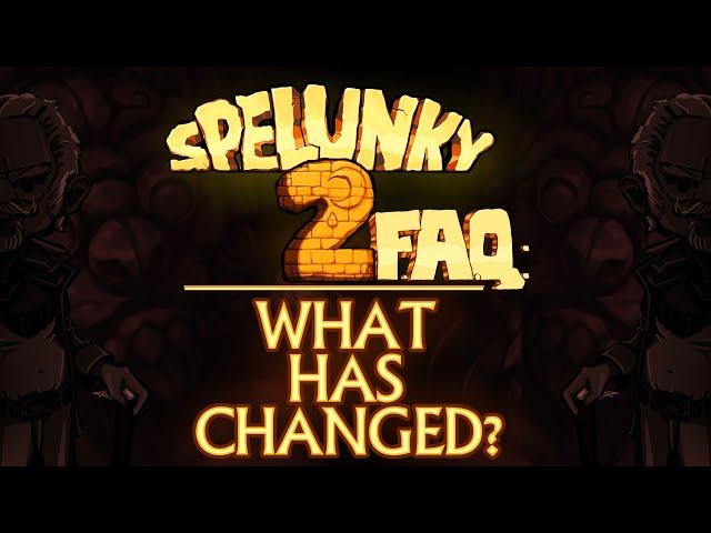 SPELUNKY 2 FAQ: What Has Changed?