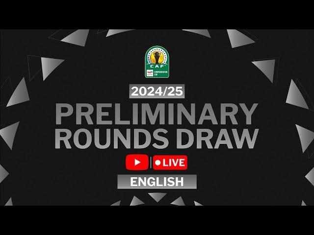 TotalEnergies CAF Confederation Cup 2024/25 Preliminary Draw (English)