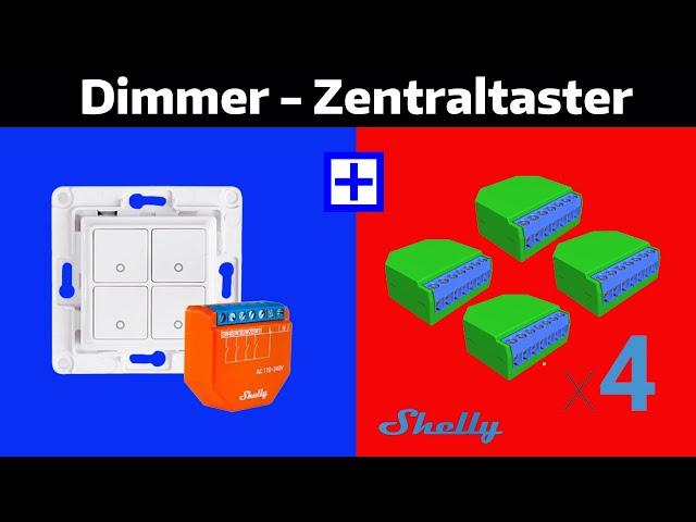 Zentraltaster für bis zu 4 Shelly Dimmer2 realisieren. Super smart und super günstig!