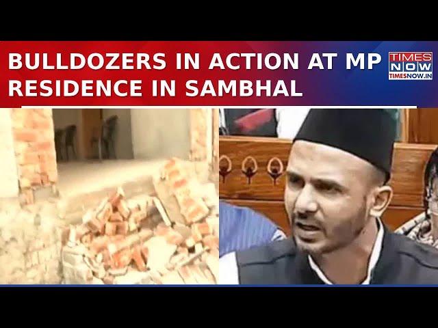 Sambhal: Bulldozers In Action At Samajwadi MP Zia-Ur Rehman's Residence Against Illegal Construction