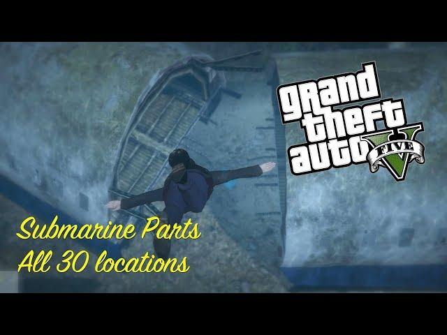 GTA 5 - Grand Theft Auto V / All Submarine Parts