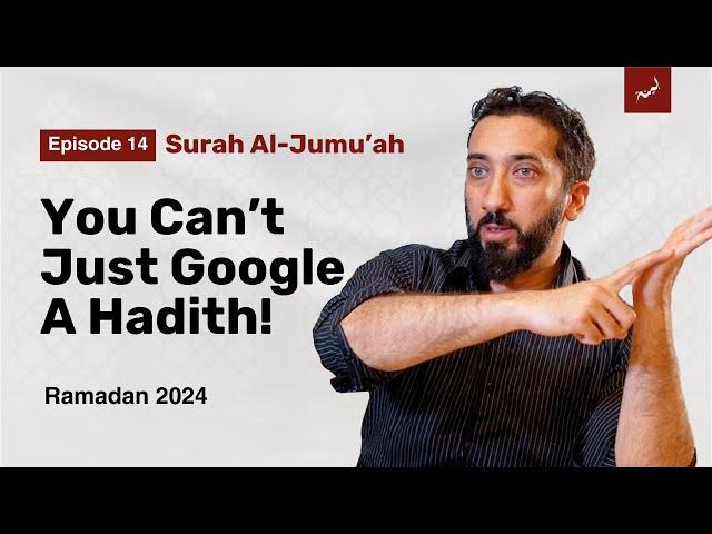 Oversimplifying the Quran and Sunnah | Ep. 14 | Surah Al-Jumu'ah | Nouman Ali Khan | Ramadan 2024