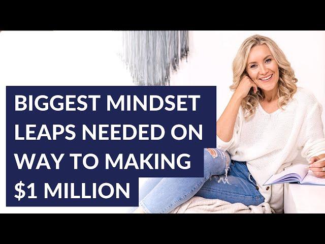 Biggest mindset leaps needed on way to making $1 million