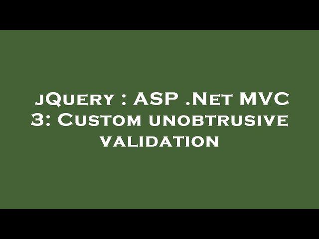 jQuery : ASP .Net MVC 3: Custom unobtrusive validation