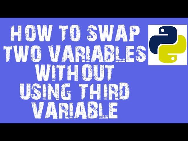 How to swap two variables without using third variable in python?