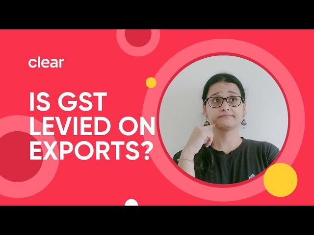 Impact of GST on the Export of Goods and Services