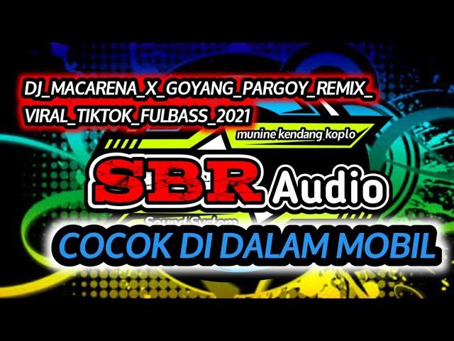 DJ_MACARENA_X_GOYANG_PARGOY_REMIX_VIRAL_TIKTOK_FULBASS_2021___REMIXER PINGGIRAN