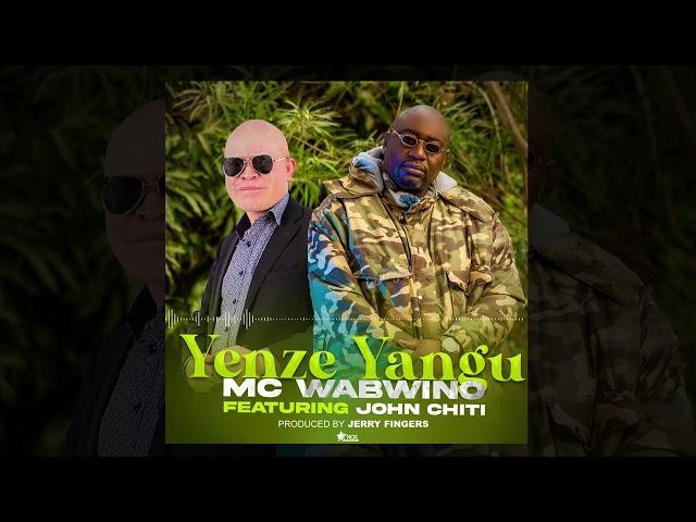 MC Wabwino ft John Chiti - Yenze Yangu (Official Audio)