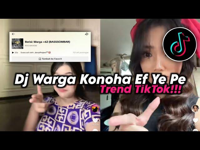 DJ WARGA KONOHA EF YE PE || DJ WARGA +62 VIRAL TIKTOK TERBARU 2024!!!TREND TIKTOK!!!